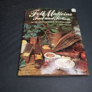 Folk Medicine Fact & Fiction Age-Old Cures Alternative Medicines